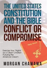 Bokomslag för "The United States Constitution and the Bible Conflict or Compromise"