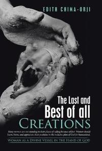 Bokomslag för "The Last and Best of All Creations"