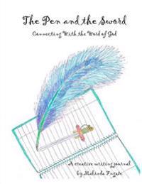 The Pen and the Sword: Connecting with the Word of God