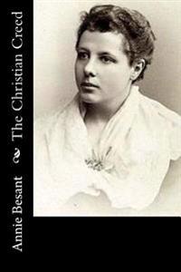 The Christian Creed: or, What it is Blasphemy to Deny