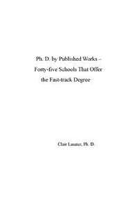Ph. D. by Published Works -- Forty-five Schools That Offer the Fast-track Degree
