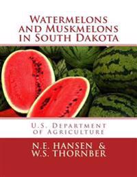 Watermelons and Muskmelons in South Dakota