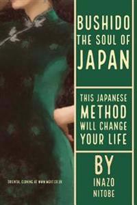 Bushido, The Soul of Japan: This Japanese Method Will Change Your Life