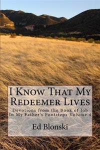 I Know That My Redeemer Lives: Devotions from the Book of Job