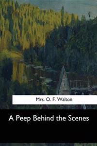 A Peep Behind the Scenes