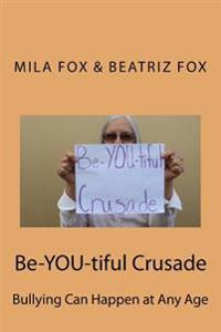Be-YOU-tiful Crusade: Bullying Can Happen at Any Age