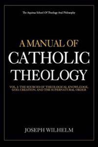 A Manual of Catholic Theology