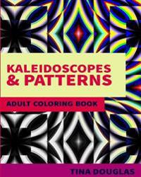 Kaleidoscopes & Patterns Adult Coloring Book: Adult Coloring Book