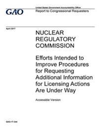 Nuclear Regulatory Commission, efforts intended to improve procedures for requesting additional information for licensing actions are under way: repor