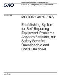 Motor carriers, establishing system for self-reporting equipment problems appears feasible, but safety benefits questionable and costs unknown: report