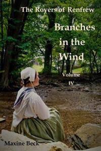The Royers of Renfrew, Vol. IV: Branches in the Wind