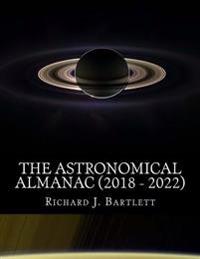 The Astronomical Almanac (2018 - 2022): A Comprehensive Guide to Night Sky Events