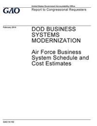 DOD business systems modernization, Air Force business system schedule and cost estimates: report to congressional requesters.