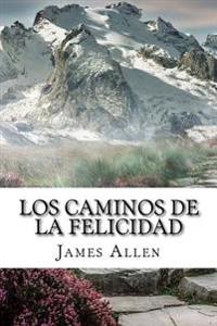 Los Caminos de la Felicidad (Spanish) Edition