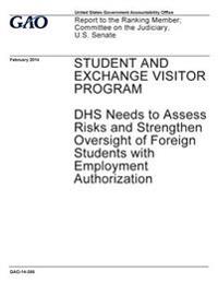 Student and Exchange Visitor Program, DHS needs to assess risks and strengthen oversight of foreign students with employment authorization: report to