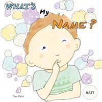 What's my name? MATT