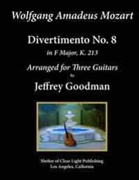 Wolfgang Amadeus. Mozart - Divertimento No. 8: Arranged for Three Guitars