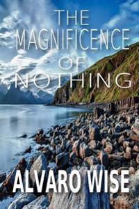 The Magnificence Of Nothing: Become What You Believe
