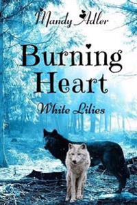 Bokomslag för "Burning Heart: White Lilies"