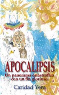 Apocalipsis: Un panorama catastrófico, con un fin glorioso