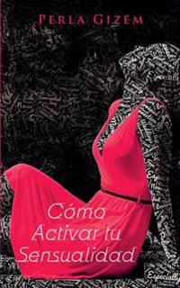 C�mo Activar tu Sensualidad
