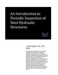 An Introduction to Periodic Inspection of Steel Hydraulic Structures