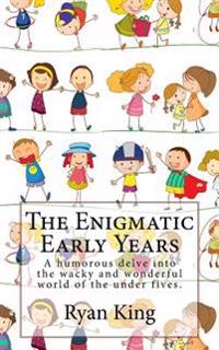 The Enigmatic Early Years