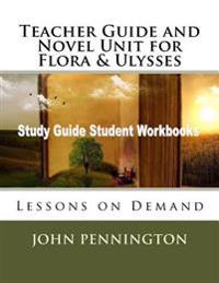 Teacher Guide and Novel Unit for Flora & Ulysses: Lessons on Demand
