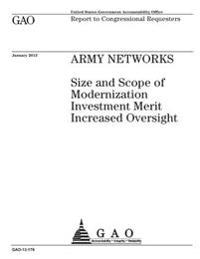 Army networks: size and scope of modernization investment merit increased oversight: report to congressional requesters.
