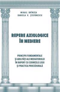 Repere Axiologice in Mediere: Principii Fundamentale Si Abilitati Ale Mediatorului in Raport Cu Cerintele Legii
