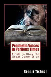 Prophetic Voices in Perilous Times: A Call to Obey the Great Commission