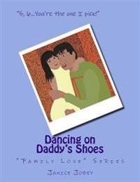 Dancing on Daddy's Shoes: "Family Love" Series