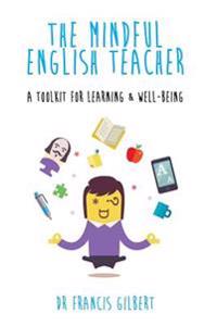 The Mindful English Teacher: A Toolkit for Learning & Well-Being