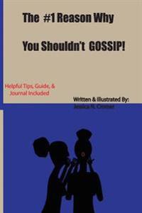 The #1 Reason Why You Shouldn't Gossip!