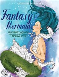 FANTASY MERMAIDS, Legendary aquatic creatures and mysterious underwater world: Color liked an artist coloring book series, 25 pictures