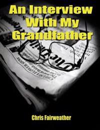 An Interview With My Grandfather: A simple do-it-yourself personal history