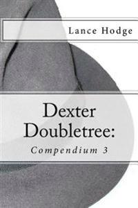 Dexter Doubletree Compendium