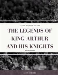The Legends Of King Arthur And His Knights: Illustrator