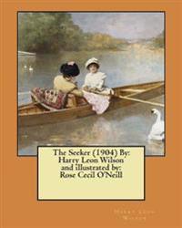 The Seeker (1904) By: Harry Leon Wilson and illustrated by: Rose Cecil O'Neill