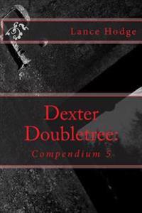 Dexter Doubletree Compendium
