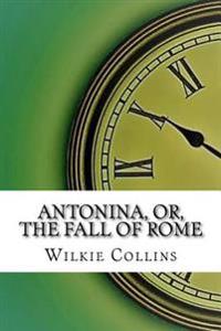 Bokomslag för "Antonina, Or, the Fall of Rome"