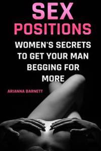 Sex Positions: Women's Secrets To Get Your Man Begging For More