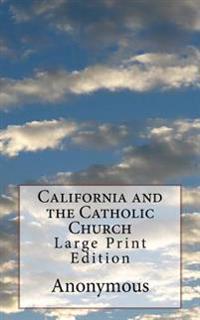 California and the Catholic Church: Large Print Edition