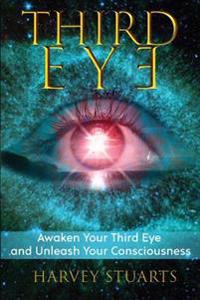 Third Eye: Awaken Your Third Eye, Find Spiritual Enlightenment, Open Pineal Gland, Mediumship, 3rd Eye, Psychic Abilities, Increa