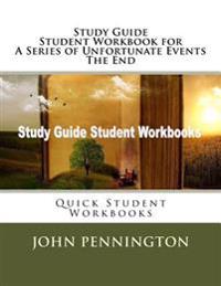 Study Guide Student Workbook for A Series of Unfortunate Events The End: Quick Student Workbooks