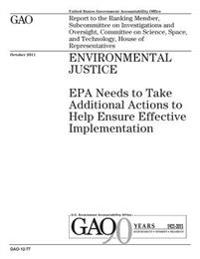 Environmental justice: EPA needs to take additional actions to help ensure effective implementation: report to the Ranking Member, Subcommitt