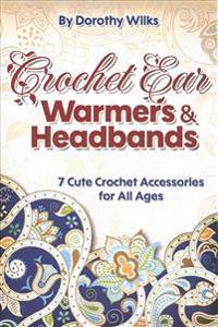Crochet Ear Warmers and Headbands