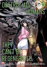 Destroy All Humans. They Can't Be Regenerated. A Magic: The Gathering Manga, Vol. 9