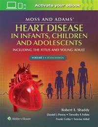 Moss & Adams' Heart Disease in infants, Children, and Adolescents