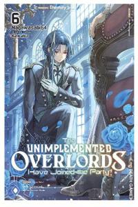 The Unimplemented Overlords Have Joined the Party!, Vol. 6